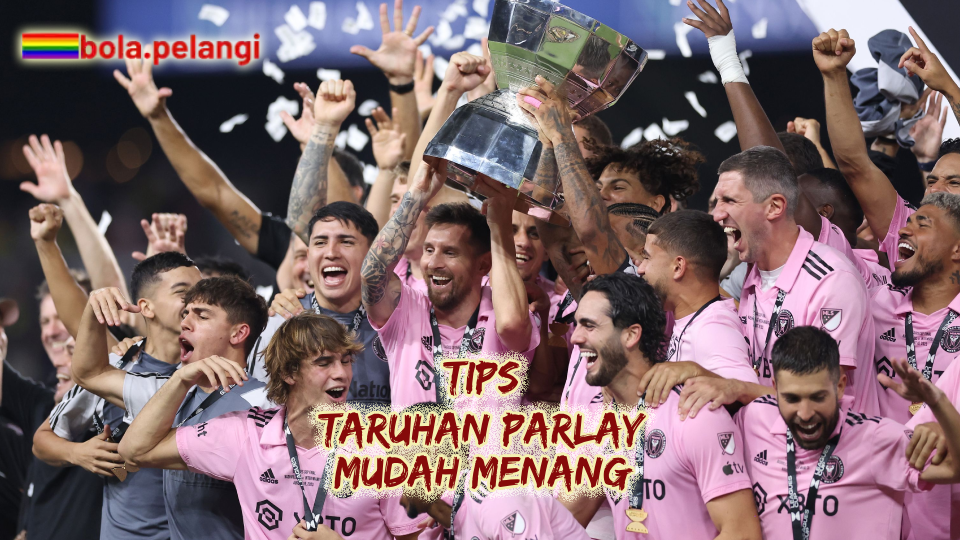 Pasaran Judi Bola - Tips Taruhan Parlay Mudah Menang